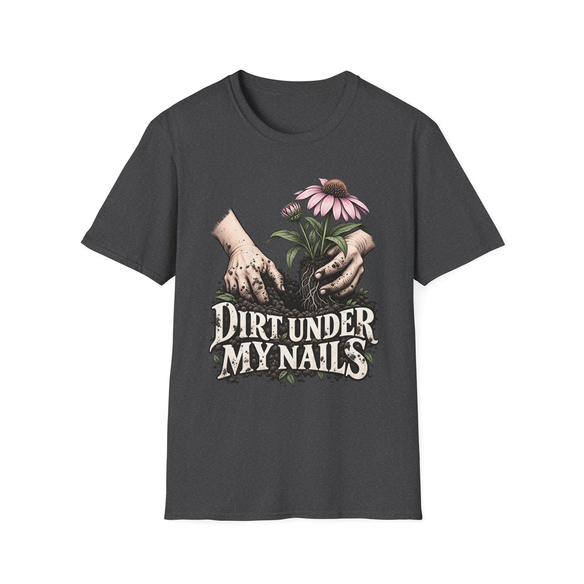 Dirt Under My Nails T-Shirt