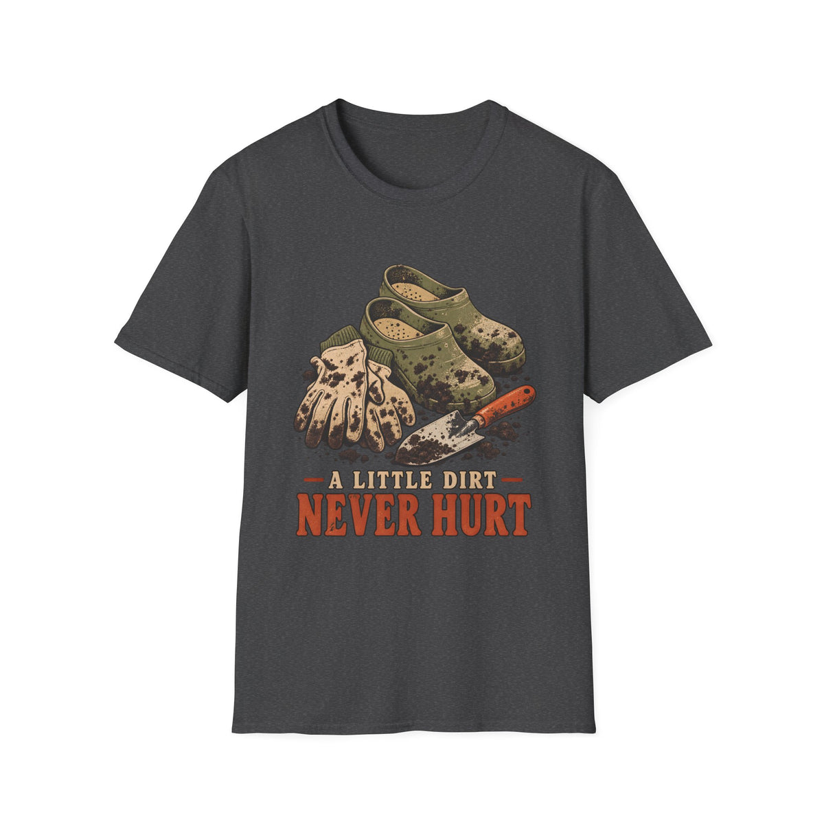 A Little Dirt Never Hurt T-Shirt